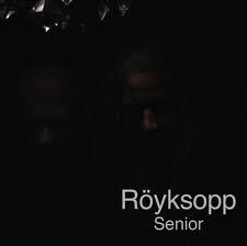 Royksopp Senior